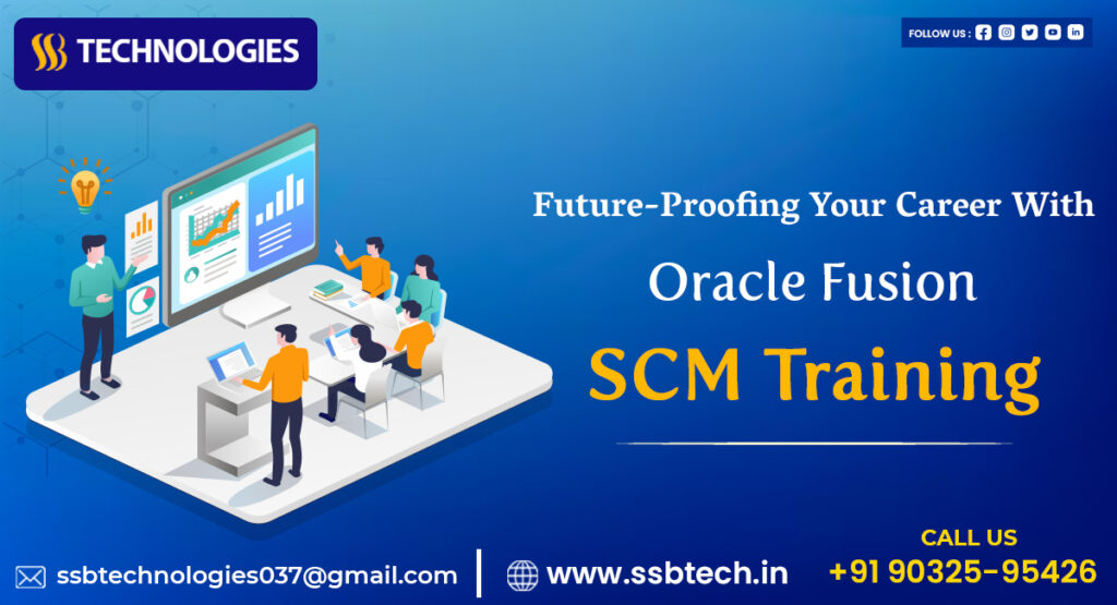 Future-Proofing Your Career with Oracle Fusion SCM Training